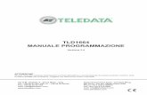 TLD1664 MANUALE PROGRAMMAZIONE - teledata-i.com · 6 Manuale Programmazione TLD1664 soft. rev. 3.4 PROGRAMMAZIONE DELLA CENTRALE D’ALLARME TLD1664 1. Leggere con attenzione questo