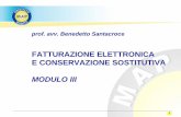 MODULO · PDF file1 FATTURAZIONE ELETTRONICA E CONSERVAZIONE SOSTITUTIVA MODULO III prof. avv. Benedetto Santacroce 2 FATTURAZIONE ELETTRONICA 3 L. 244/2007 (L.F. 2008) - art. 1, co.