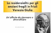 La residenzialitÃ per gli anziani fragili in Friuli Venezia Giuliaanteas.fvg.it/wp-content/uploads/2013/10/residenzialità... · 2015-10-01 · ParisSi terrà il 5, 6 et 7 décembre