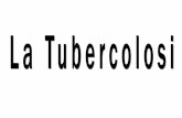 risalgono al XIX secolo…. letteratura e opere teatrali…. · La Tubercolosi è una malattia infettiva con interessamento ... 18,4% tra i nuovi casi di TB polmonare e 46,2% tra