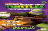 Ciao! Mi chiamo Donatello , ma tu puoi Ho tre fratelli ... · Ho tre fratelli: Leonarf Michelangelo. Ma, cosa forse più importante, ... mutato proprio come noi, che ci ha cresciuti