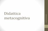 Didattica - CST MASSA CARRARA · Didattica metacognitiva i. i. ... Cognitivi, affettivi, emotivi i. i. Metacognizione e teoria della mente Sono strettamente connesse Metacognizione