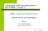 Linguaggi di Programmazione per il Web Parte 1 · 1 by Prof. Rio Chierego Linguaggi di Programmazione per il Web – Parte 1 PHP – Hypertext Preprocessor Introduzione al linguaggio