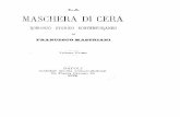 LA MASCHERA DI CERA - tspace.library.utoronto.ca · LA MASCHERA DI CERA FRANCESCO MAaSTRIANiT Volume Primo NAPOLI GABRIELE REGINA LIBRAJO-EDITOR1E 35, Piazza Cavour, 35 1879. ...