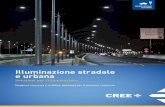 Illuminazione stradale e urbana - Cree Europe · Soluzioni per l’illuminazione Maggiore sicurezza e visibilità, passando per il massimo risparmio Applicazioni stradali. 2 3 Illuminazione