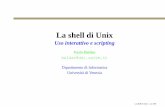 La shell di Unix - dsi.unive.it lso/Slides/bash-02-  · PDF filelinguaggio di programmazione per “combinare” queste utility. Si distinguono due tipi di funzionamento: ... autore