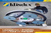 Levigatrici e Prodotti per la del Parquet - klindexsupport.it · Klindex è stata la prima azienda al mondo ad adoperare le ruote sferiche sulle levigatrici. ... alto migliora la