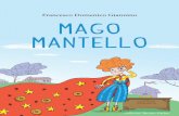 Francesco Domenico Giannino MAGO MANTELLO · perché in verità il mago non è né grande né pic- ... debole per i colori, per le stoffe e, ... suscitato l’entusiasmo dei bambini.