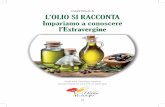 CAPITOLO 6 L’OLIO SI RACCONTA Impariamo a conoscere l ... · Come riconoscere un buon olio extravergine di oliva Per stabilire la bontà di un extravergine è necessario assaggiarne