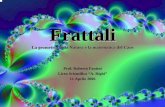 Frattalipeople.roma2.infn.it/~elettronica/PUL/Frattali_Fantini.pdf · 2010-01-20 · Che cos’è la matematica? 22 secoli di storia della matematica. Geometria, ... Per ogni punto