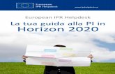 European IPR Helpdesk La tua guida alla PI in Horizon 2020 · dell‘UE per la Ricerca e l‘Innovazione con ... • 80 miliardi di euro di finanziamenti su sette anni (2014–2020)