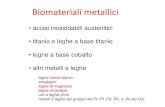 acciai inossidabili austenitici titanio e leghe a base titanio leghe a …didattica.uniroma2.it/.../corsi/144507/Biometalli.pdf · 2013-05-23 · Biomateriali metallici • acciai