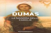 La signora delle camelie – Alexandre Dumas Pubblicato su … · 2016-07-12 · Penso che non si possano creare dei personaggi senza aver studiato a fondo gli uomini, ... la madre