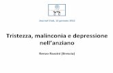 Tristezza, malinconia e depressione - GrG · Tristezza, malinconia e depressione nell’anziano Renzo Rozzini (Brescia) ... uomini sono capaci di commettere ai danni di altri esseri