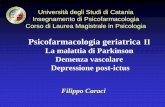 Psicofarmacologia geriatrica II La malattia di Parkinson ... · Stile di vita: dieta • Trauma cerebrale (pugili professionisti) • Virus (encefalite o “malattia del sonno”)