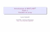 Introduzione al MATLAB© Parte 1 Variabili ed arraylucia-gastaldi.unibs.it/didattica2014/automazione/lezioni/matlab.pdf · Array Il linguaggio MATLAB lavora con un solo tipo di oggetti: