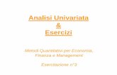 Analisi Univariata & Esercizi - my.liuc.itmy.liuc.it/MatSup/2018/A86051/esercitazione_03_aa1819.pdf · Esercizi Metodi Quantitativi per Economia, Finanza e Management Esercitazione