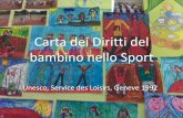Carta dei Diritti del bambino nello Sport - uisp.it 2013 2014/GINNASTICA... · Carta dei Diritti del bambino nello Sport Unesco, Service des Loisirs, Geneve 1992