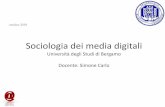 ottobre 2018 - sociologia media... · Obiettivi Il corso è articolato in due parti. 1) Nella prima viene illustrata la storia dello sviluppo dei nuovi media e dei processi di digitalizzazione