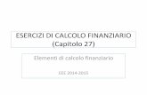 ESERCIZI DI CALCOLO FINANZIARIO (Capitolo 27)m.docente.unife.it/.../2017-2018-eee-27-esercizi-calc-fin-sv.pdf · ESERCIZI DI CALCOLO FINANZIARIO (Capitolo 27) Elementi di calcolo