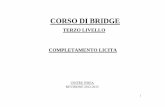 CORSO DI BRIDGE - uni3ivrea.it · corso di bridge terzo livello completamento licita unitre ivrea revisione 2012-2013. 2 naturale lungo corto ... effettiva forza per giocare, o competitive