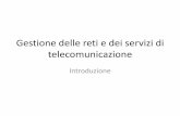 Gestione delle reti e dei servizi di telecomunicazione 1 2010... · La rete di Telecomunicazioni • La rete delle teleomuniazioni è l’insieme di elementi (geograficamente distribuiti