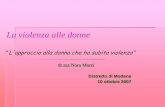 La violenza alle donne - comune.modena.it · La violenza comporta conseguenze gravi per la salute ... rabbia e desiderio di vendetta disperazione angoscia ... riconoscere la violenza