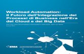 Workload Automation: il Fulcro dell’Integrazione dei ... · La ricerca dell’EMA ha messo in luce quattro caratteristiche generali per adattare la WA al data ... schedulatori dei
