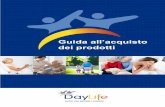 Guida all’acquisto dei prodotti - day-life.it DayLife_1.pdf · Il gonfiaggio va effettuato prima di preparare il letto e quindi prima di sistemarvi il paziente posizionando in modo