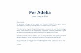 Per Adelia - Abalalite · Per Adelia Leini, 19 aprile 2011 Cara Adelia, ho pensato a lungo ad un regalo per il nostro “addio”, che spero sia un “arrivederci a presto” e non