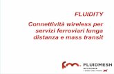 FLUIDITY Connettività wireless per servizi ferroviari ... · CASI DI SUCCESSO . POWERFUL WIRELESS BACKHAULING ,com ... < 3 ms. tempo per stabilire la connessione con l’access point