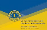 Le nuove frontiere del Lionismo Internazionale - lions108ia3.org · Le nuove frontiere del Lionismo Internazionale ID Sandro Castellana SAVONA 2 Dicembre 2017 . 2 Migliorare O¶LPSDWWRHLO
