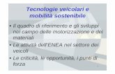 Tecnologie veicolari e mobilità sostenibile - ENEAold.enea.it/com/inf/dir/Tematiche/Tema3_Veicolo.pdf · veicoli • Le criticità, le ... misurare continuamente l’emissione di