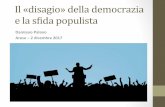 Il «disagio» della democrazia e la sida populista · legimazione del potere, al di sopra di ogni forma di rappresentanza e di mediazione» 19 c) Il populismo come stile ... retorica