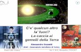 la’ fuori? La caccia ai gemelli della Terra · nostra Terra” Giordano Bruno in De L'infinito Universo E Mondi . Eventi Caffe’ Scienza Ass. C. & S., Alessandria, 27/03/2017 Il