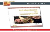 DVD + BOOKLET - play-music.com · L'impostazione del sax In piedi Seduti La colonna d'aria Presentazione La respirazione addominale L'inspirazione L'espirazione L'imboccatura Il primo