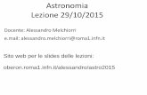 Docente: Alessandro Melchiorri e.mail: alessandro ...oberon.roma1.infn.it/alessandro/astro2015/Astronomia015_5.pdf · Qualche definizione: ... La luna ha una magnitudine apparente