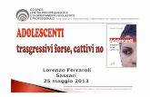 Lorenzo Ferraroli Sassari 25 maggio 2013 - Home - …€œAdolescenti – Trasgressivi forse, cattivi no” - Don Lorenzo Ferraroli – Sassari, 25 maggio 2013 3 Fin da piccolo avevo