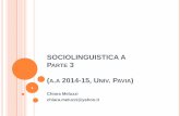 SOCIOLINGUISTICA A PARTE 32).pdf · Italiano colto ricercato vs. italiano popolare ... Fiorentino contemporaneo (Niccolò Machiavelli) ...