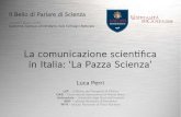 La comunicazione scientifica in Italia: ‘La Pazza Scienza’ · NON è insegnamento Non bisogna insegnargli come fare il tuo lavoro, devi spiegare loro perché il tuo lavoro è