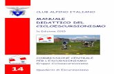 MANUALE DIDATTICO DEL CICLOESCURSIONISMO - ae-cmi.it · CLUB ALPINO ITALIANO MANUALE DIDATTICO DEL CICLOESCURSIONISMO 1a Edizione 2015 COMMISSIONE CENTRALE ... ~ Il presente Quaderno