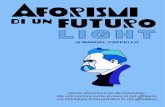 AFORISMI DI UN FUTURO LIGHT Cappello - Aforismi di un futuro... · MANUEL CAPPELLO - AFORISMI DI UN FUTURO LIGHT AFORISMI DI UN FUTURO LIGHT È stata questa contro il vuoto la cura