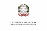 LA COSTITUZIONE ITALIANA - antoniopagani.net · 5 Parte Titolo Sezione Articoli Versione in vigore Versione riformata Principi 1. L’Italia è una Repubblica democratica, fondata