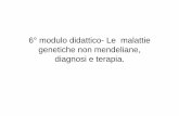 6° modulo didattico- Le malattie genetiche non mendeliane ...° modulo didattico... · La diagnosi delle malattie mitocondriali è molto difficile e la chiave per ... sull bilità