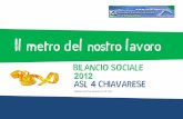 BILANCIO SOCIALE 2012 ASL 4 CHIAVARESE · Il bilancio sociale e' l'esito di un processo con il quale l'ASL rende conto delle scelte, delle attivita', dei risultati e dell'impiego