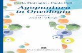 Agopuntura in Oncologia Agopuntura in Oncologia · MOIRAGHI*AGOPUNTURA E ONCOLOGIA(CEA ISBN 978-88-08-78001-0 97 88808 78001 0 Al Pubblico € 62,00••• ... Sicuramente la medicina