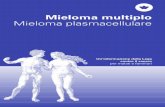 Mieloma multiplo - Mieloma plasmacellulare - Un ... · Mieloma multiplo 3 Indice 5 Editoriale 6 Che cos’è il cancro? 10 Il mieloma multiplo 10 Il sangue e le sue cellule 13 Che