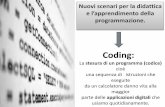 Coding - IS Guglielmo Marconiismarconi.gov.it/_download/Codingepensierocomputazionale3.pdfNuovi scenari per la didattica e l’apprendimento della programmazione. La . stesura di un
