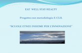 EAT WELL STAY HEALTY Progetto con metodologia E-CLIL · Progetto con metodologia E-CLIL ... Lingua Straniera ( Inglese) –Scienze DESTINATARI: Classe V B Scuola primaria Classe II