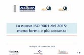 La nuova ISO 9001 del 2015: più sostanza - Soluzioni 11 10 02 Francesco... · meno forma e più sostanza Bologna, 10 novembre 2015 Patrocinio. 2 ... sta sopraall’acqua tradizionale